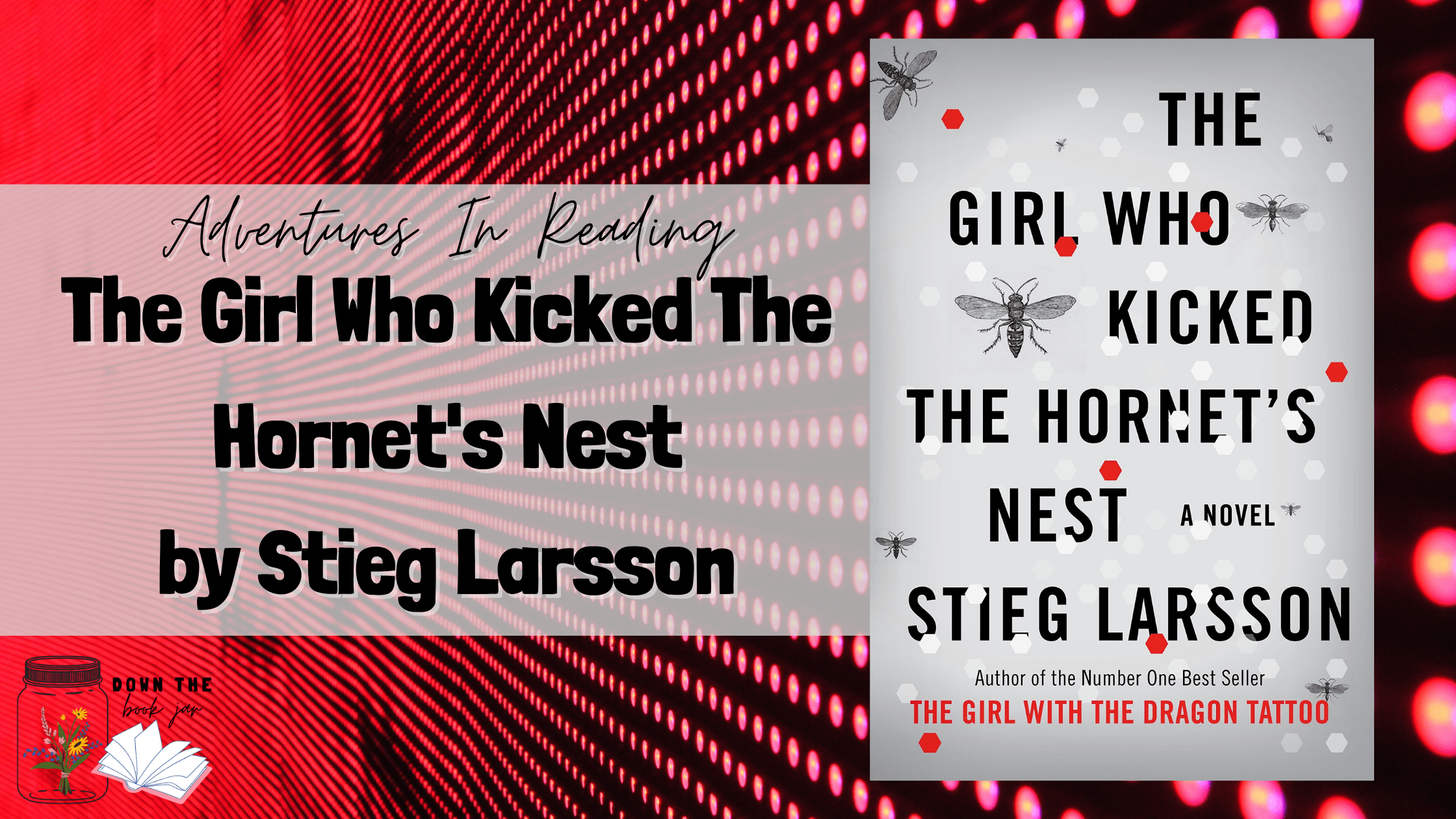 The Girl Who Kicked The Hornet’s Nest by Stieg Larsson