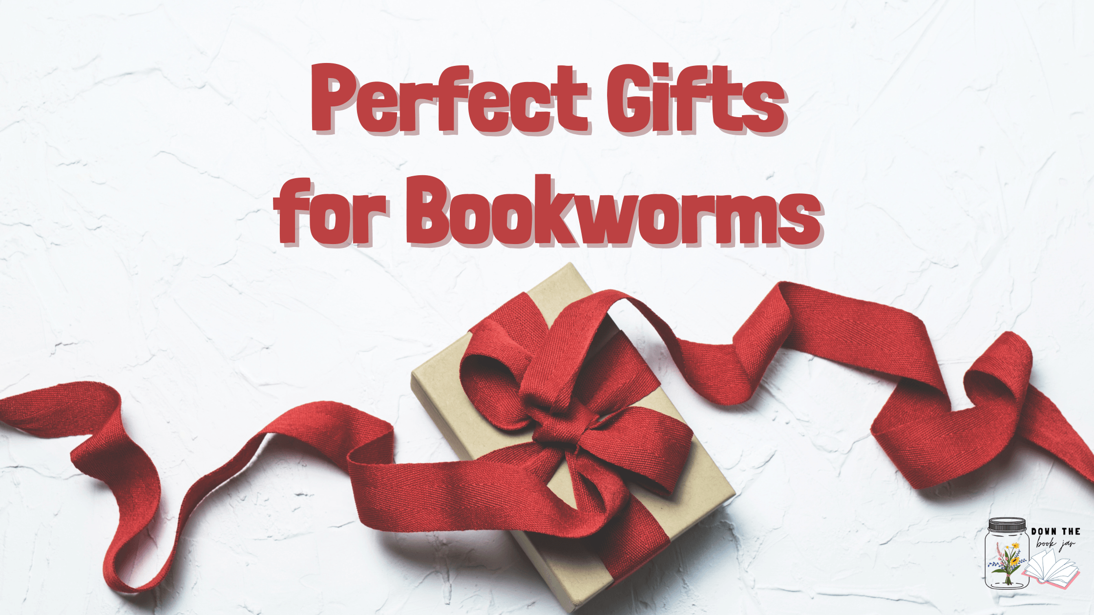 Perfect Gifts for Bookworms