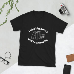 I Like Big Books and I Cannot Lie T-Shirt