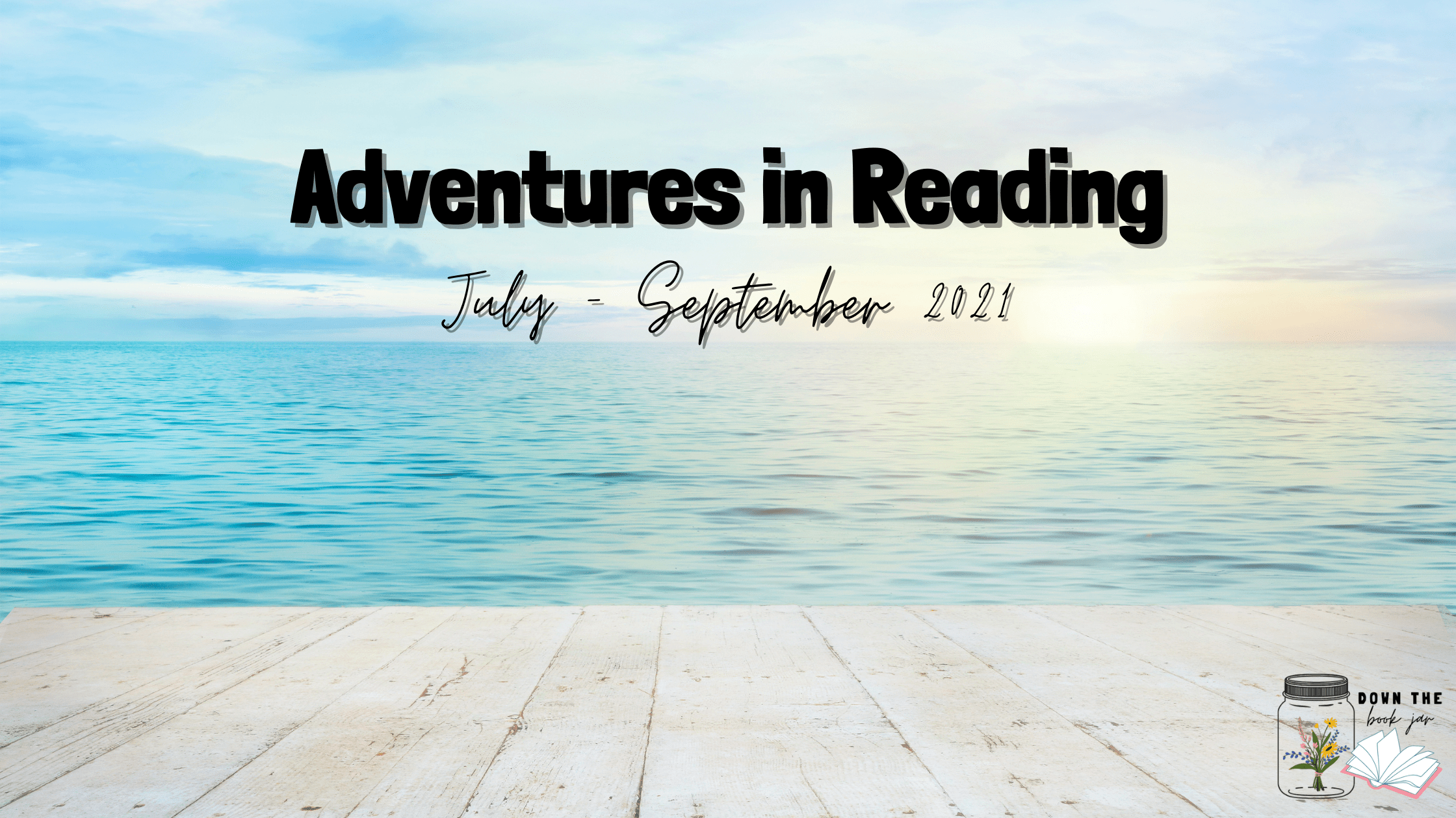 Adventures in Reading – July through September 2021