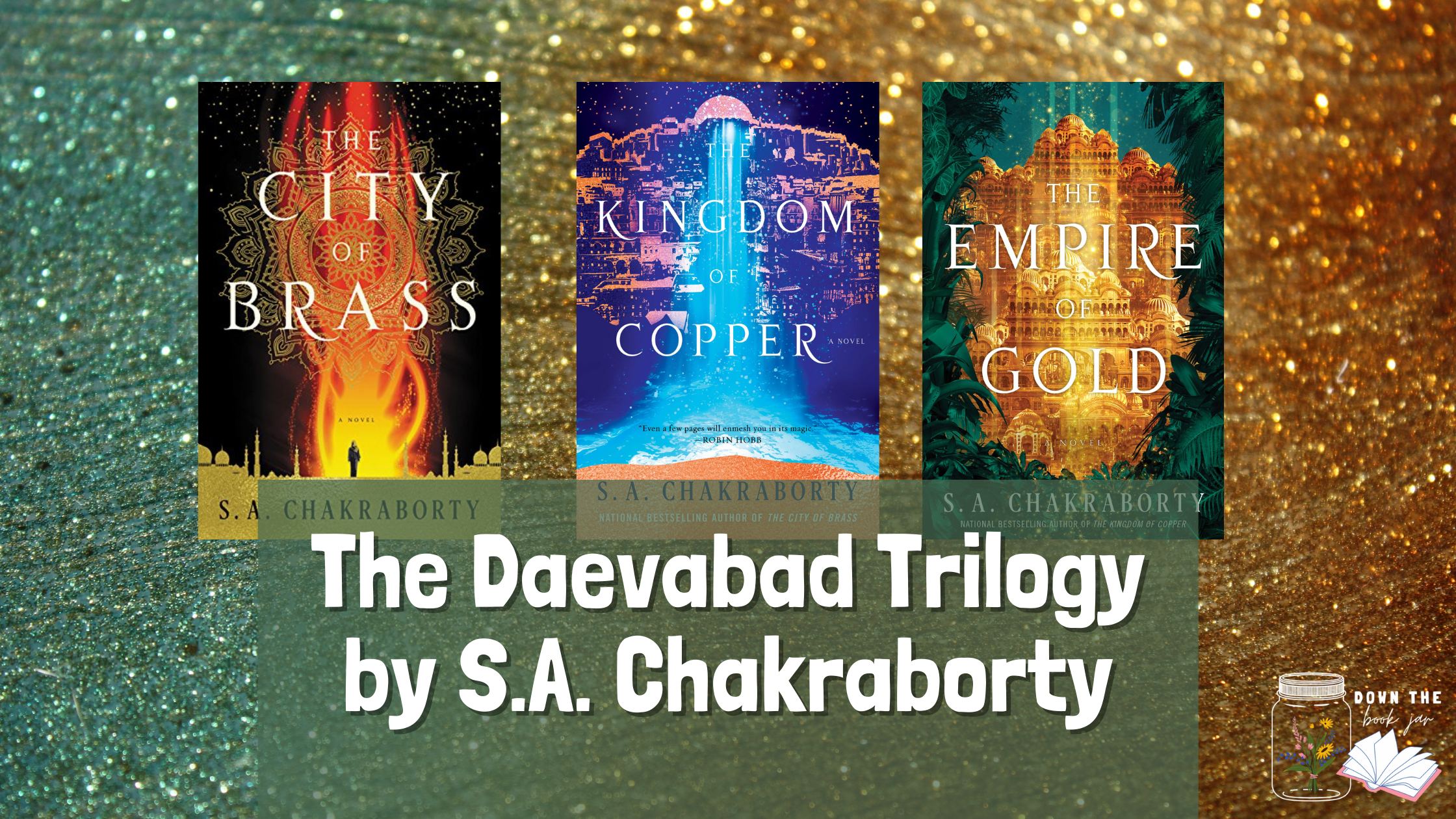 The Daevabad Trilogy by S.A. Chakraborty