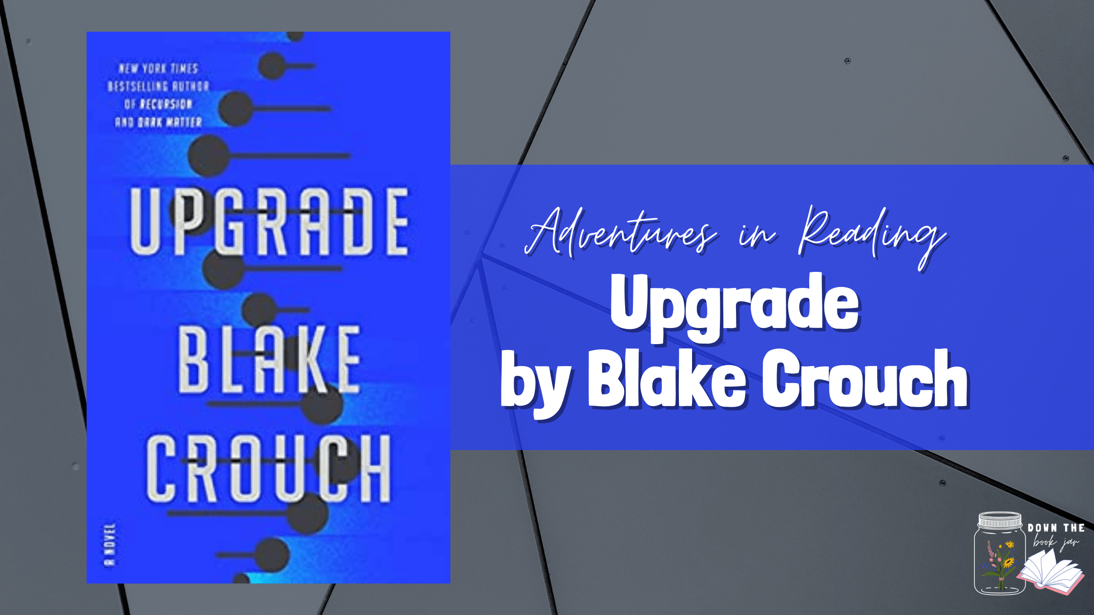 Upgrade by Blake Crouch - Down the Book Jar