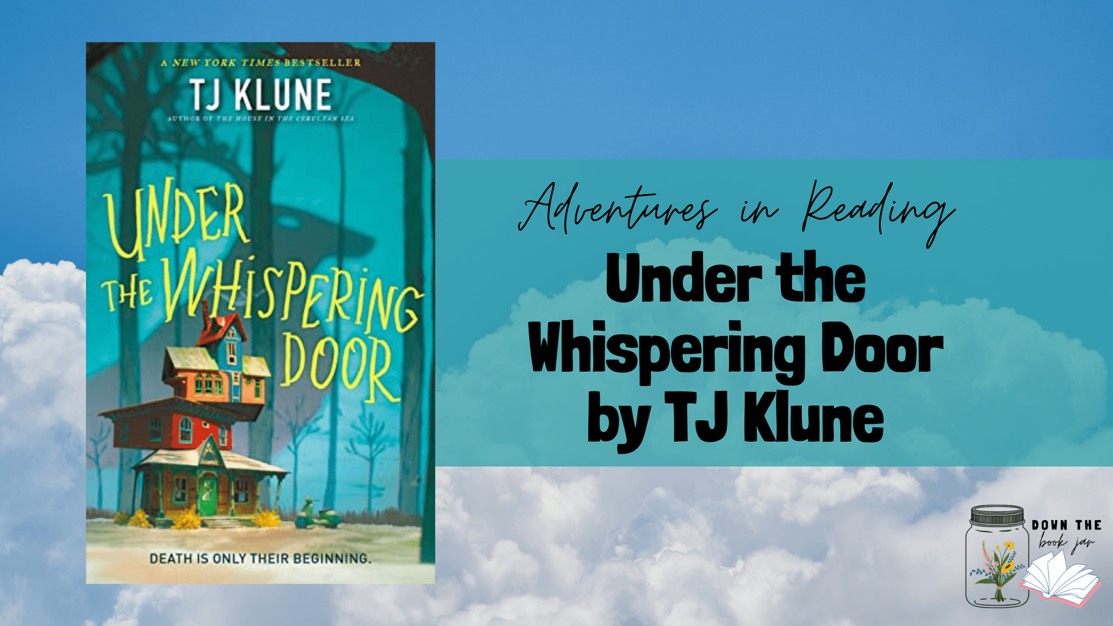 Under the Whispering Door by TJ Klune - Down the Book Jar