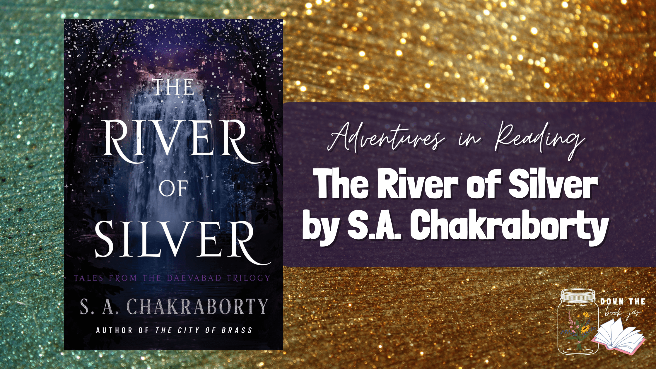 The River of Silver by S.A. Chakraborty